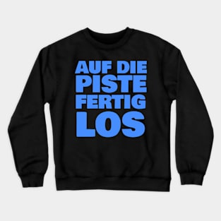 Auf die Piste Fertig Los Crewneck Sweatshirt